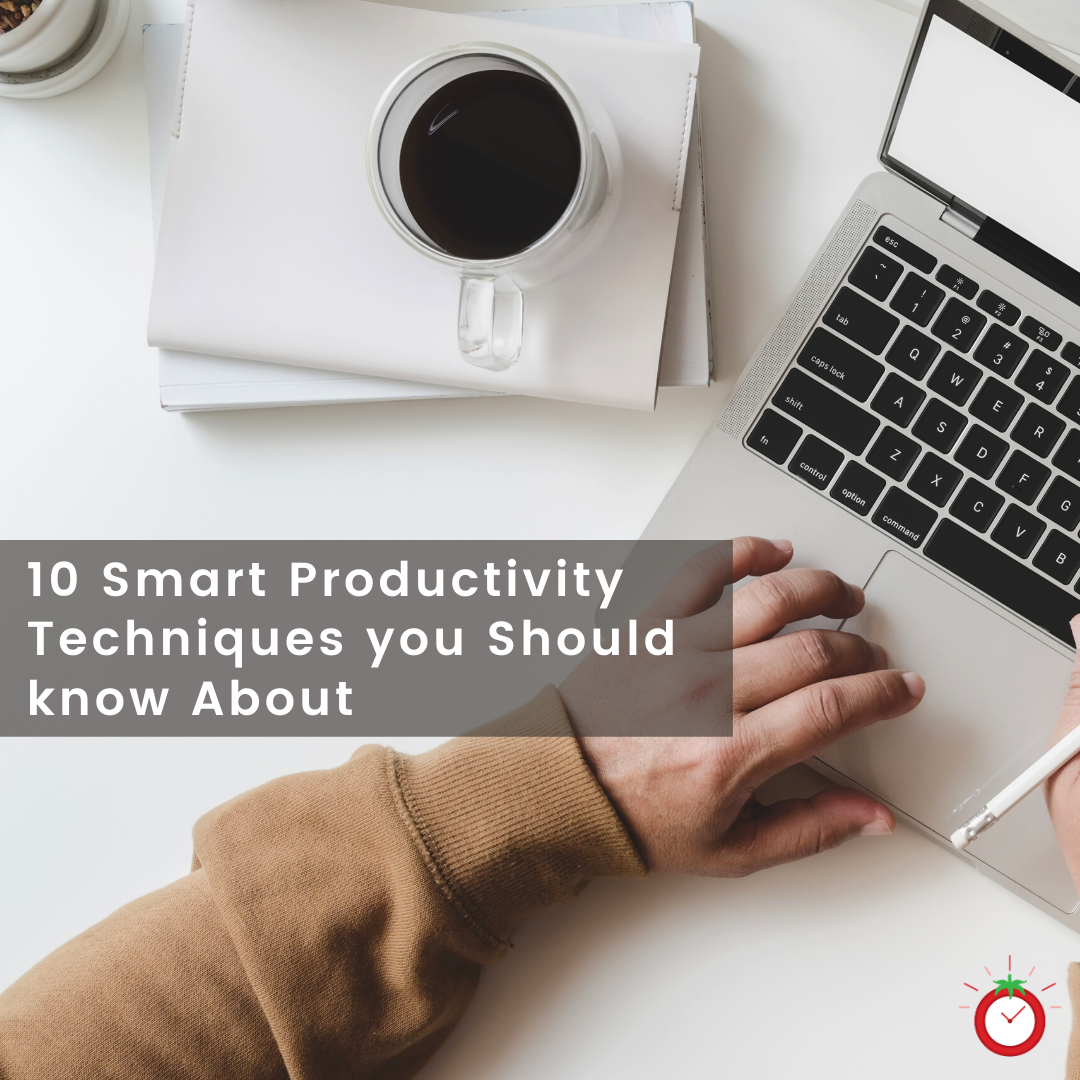 10 Smart Productivity Techniques you Should know About