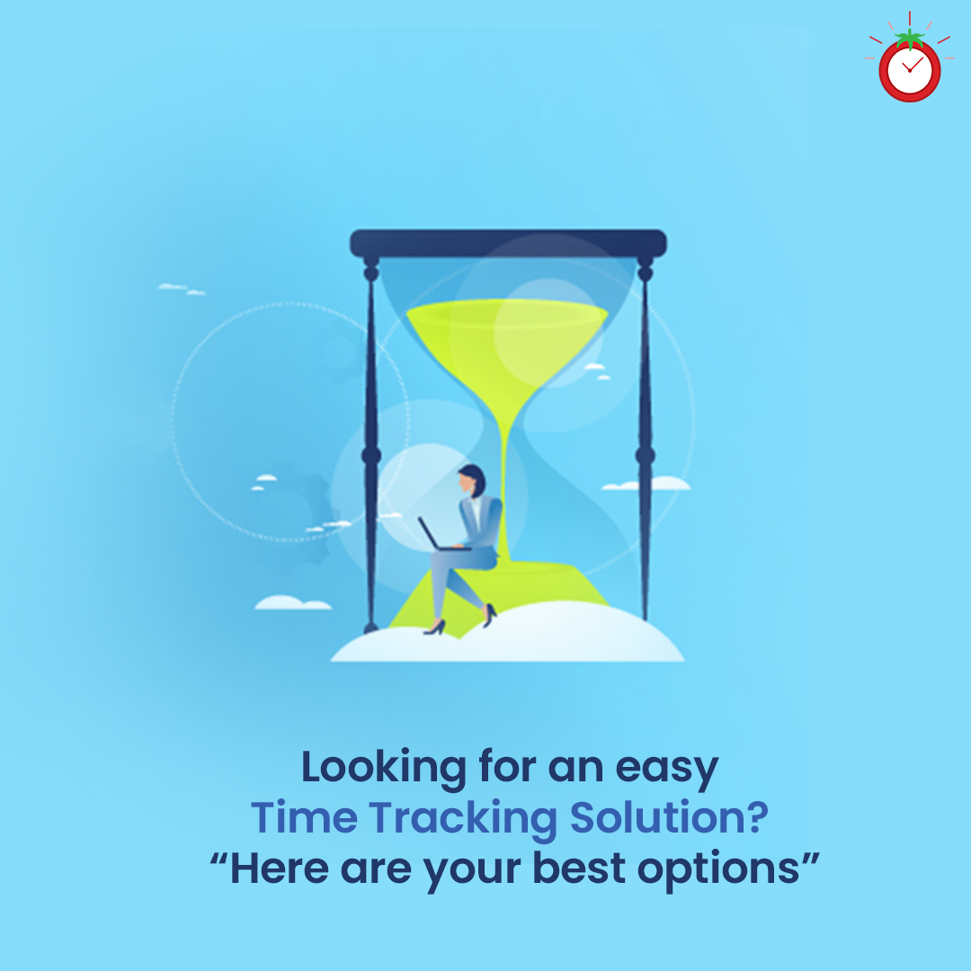 Looking for an Easy Time Tracking Solution? Here are Your Best Options