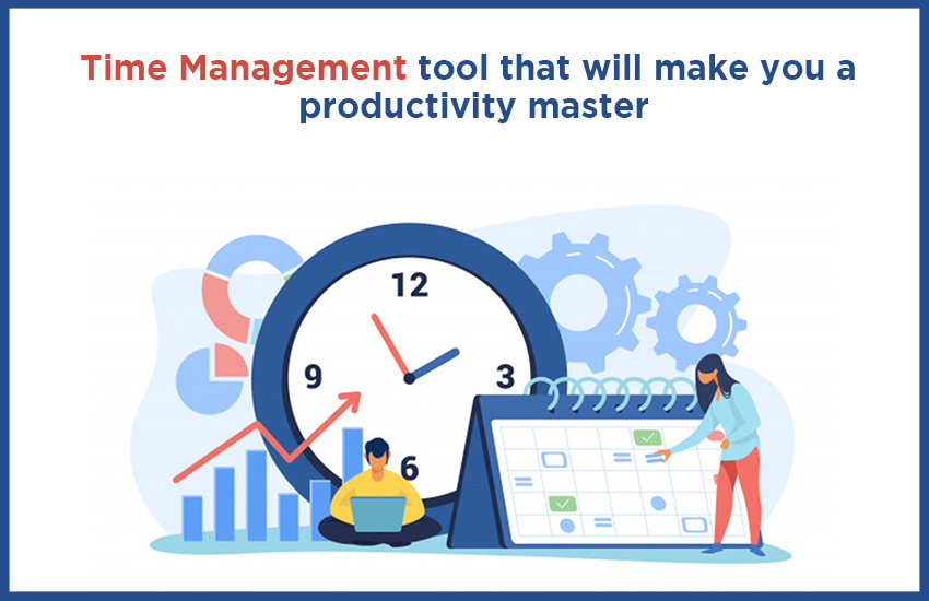 Time Management Tool That Will Make You A Productivity Master