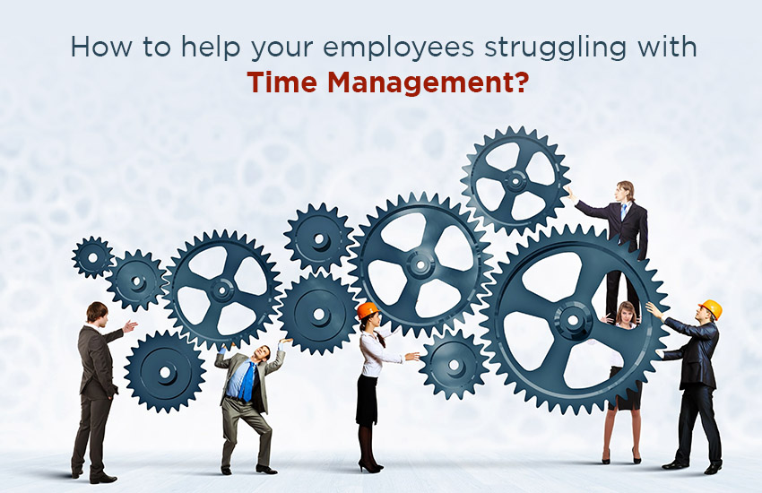 How to Help Your Employees Struggling With Time Management